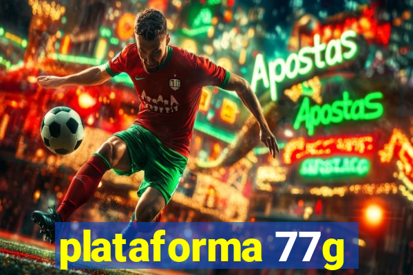 plataforma 77g